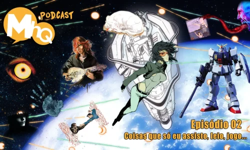 MinutaCast #02 – Coisas que só eu assisto, leio, jogo…